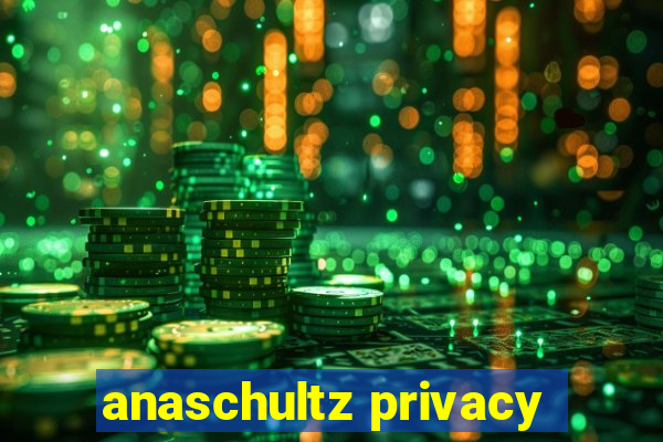 anaschultz privacy