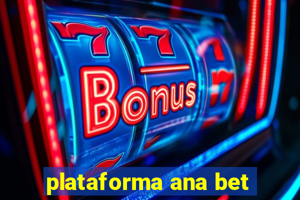 plataforma ana bet