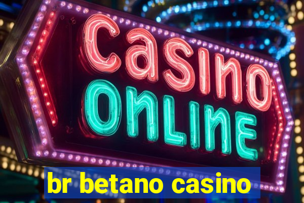 br betano casino