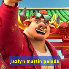 jazlyn martin pelada