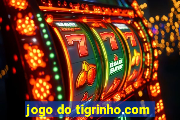 jogo do tigrinho.com