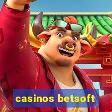 casinos betsoft