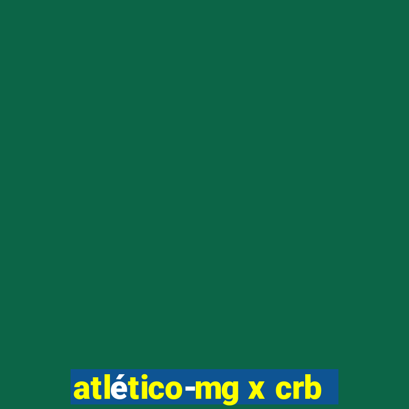 atlético-mg x crb