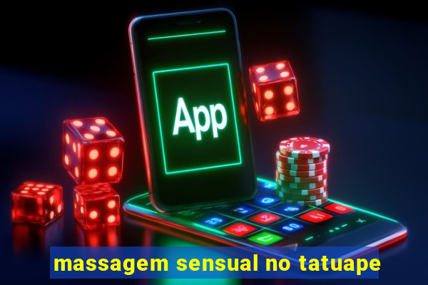 massagem sensual no tatuape