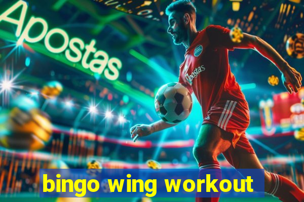 bingo wing workout