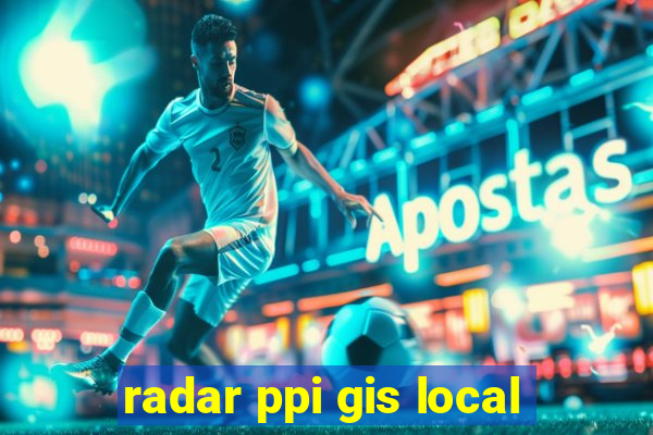 radar ppi gis local