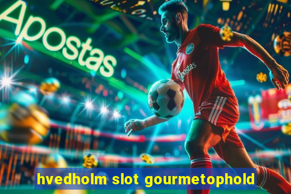 hvedholm slot gourmetophold