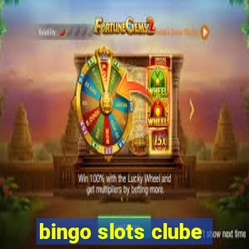 bingo slots clube