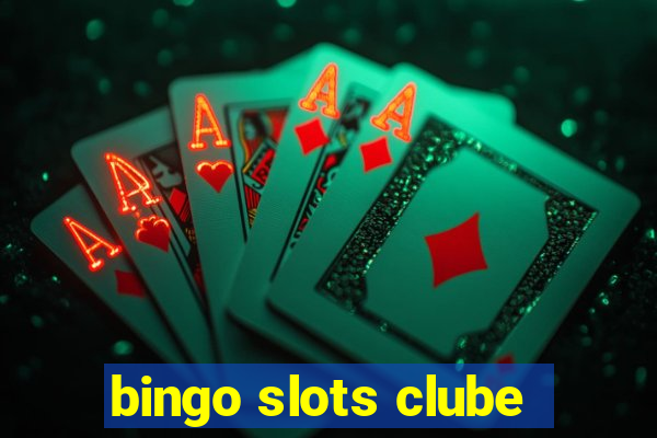 bingo slots clube