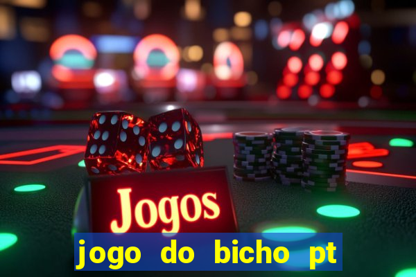 jogo do bicho pt sp 14hs hoje