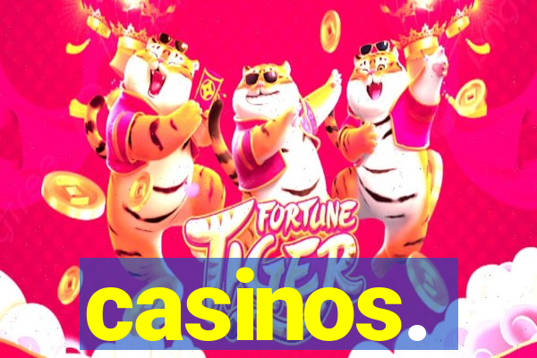 casinos.