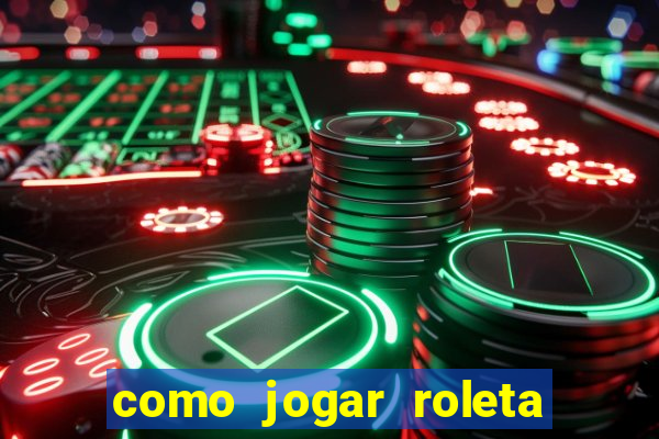 como jogar roleta ao vivo