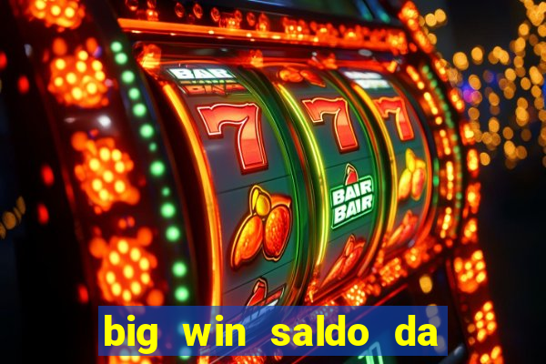 big win saldo da conta now