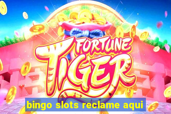 bingo slots reclame aqui