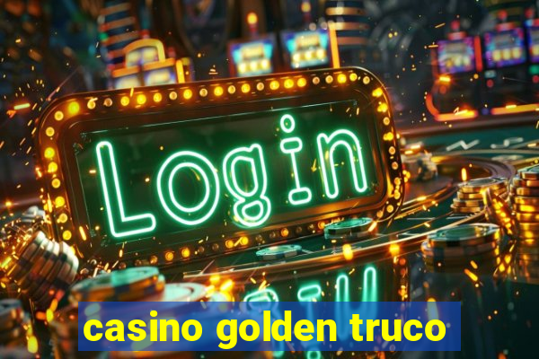 casino golden truco