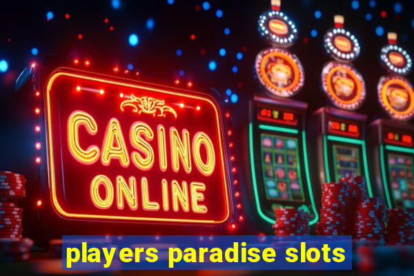 players paradise slots