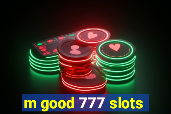 m good 777 slots