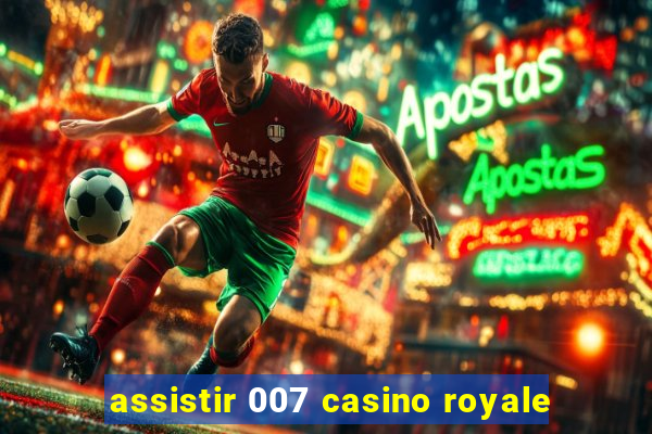 assistir 007 casino royale