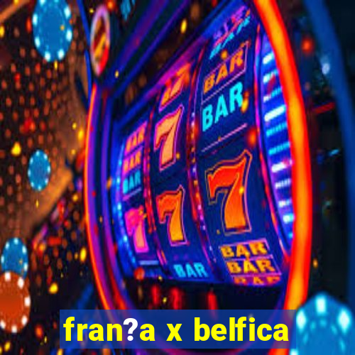 fran?a x belfica