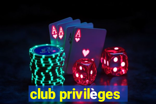 club privilèges