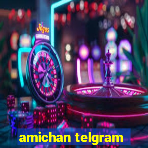 amichan telgram