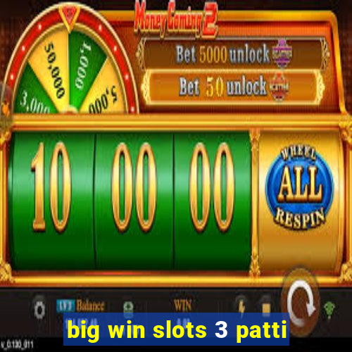 big win slots 3 patti