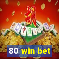 80 win bet