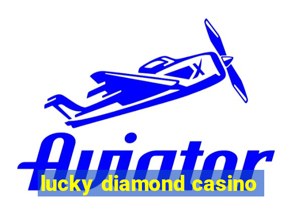 lucky diamond casino