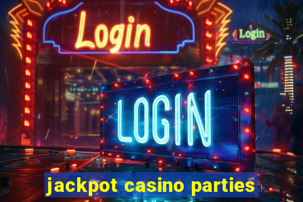 jackpot casino parties