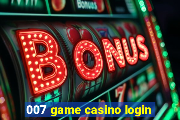 007 game casino login