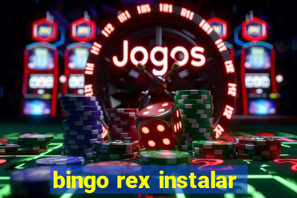 bingo rex instalar