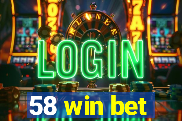 58 win bet