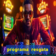 programa resgata brasil é confiável