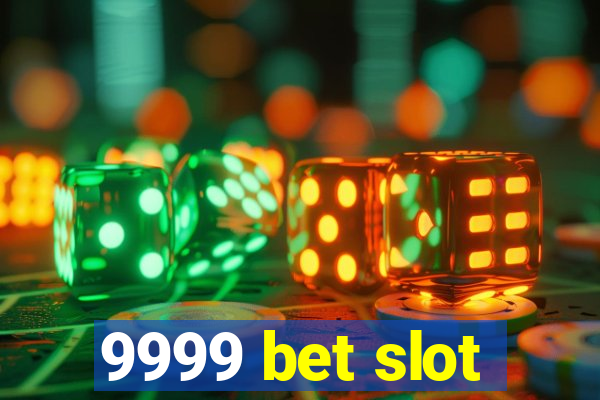 9999 bet slot