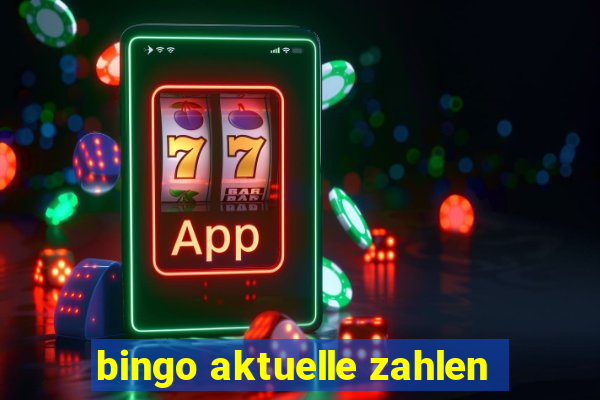 bingo aktuelle zahlen