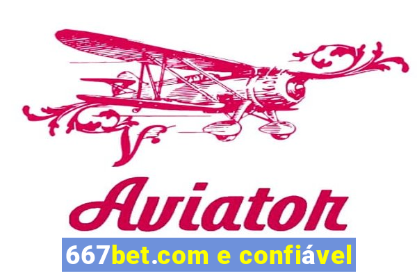 667bet.com e confiável