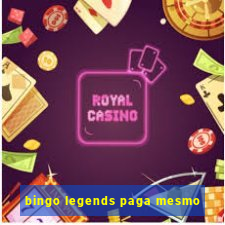 bingo legends paga mesmo