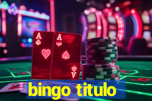 bingo titulo