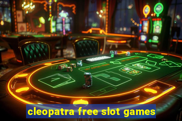 cleopatra free slot games