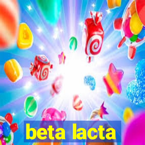 beta lacta