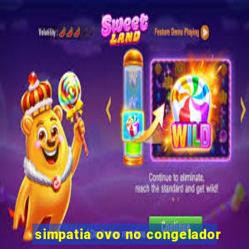 simpatia ovo no congelador