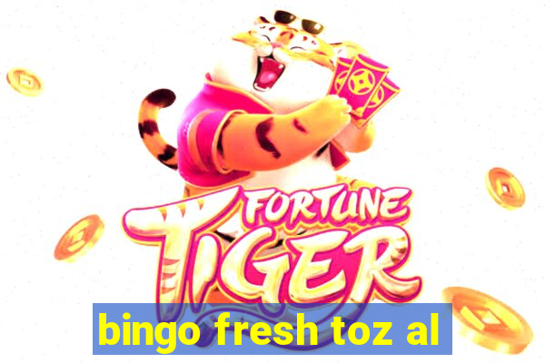 bingo fresh toz al