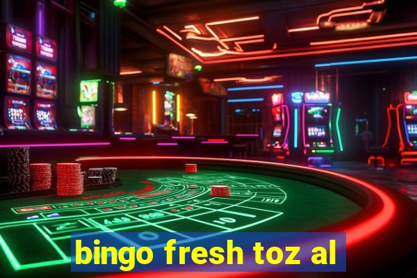 bingo fresh toz al