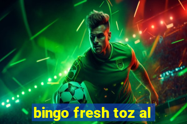 bingo fresh toz al