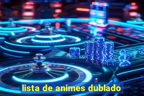 lista de animes dublado