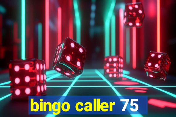 bingo caller 75