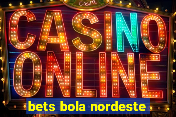 bets bola nordeste