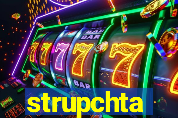 strupchta