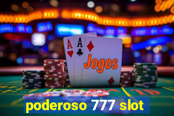 poderoso 777 slot