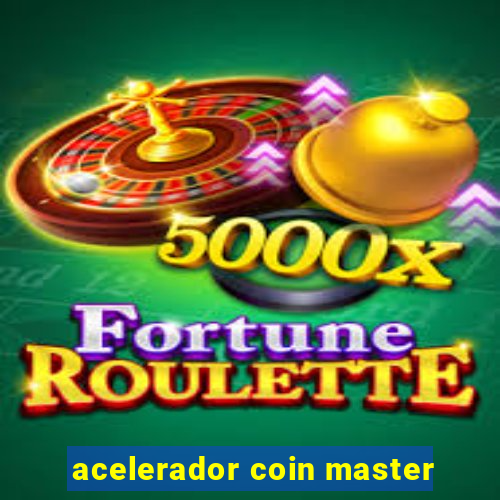 acelerador coin master